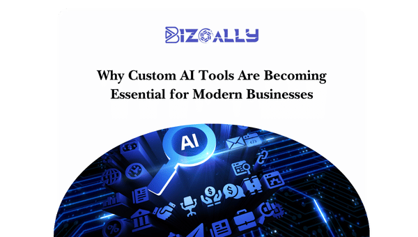 Why Custom AI Tools Are Becoming Essential for Modern Businesses